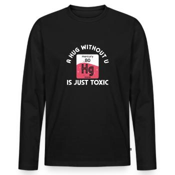 Ein Umarmung Ohne Dich Ist Giftig Chemie Humor - Männer Premium Bio Langarmshirt - Schwarz - Vorne - Nico (187cm)