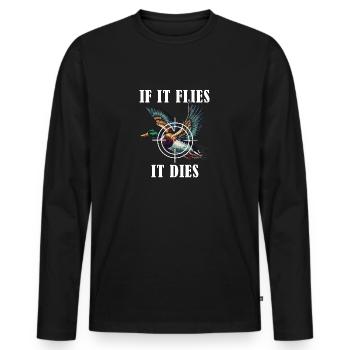 If It Flies It Dies Jagdente Humor Natur - Männer Premium Bio Langarmshirt - Schwarz - Vorne - Nico (187cm)