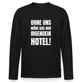 Ohne uns wäre das nur irgendein Hotel! - Männer Premium Bio Langarmshirt - Schwarz - Vorne - Nico (187cm)