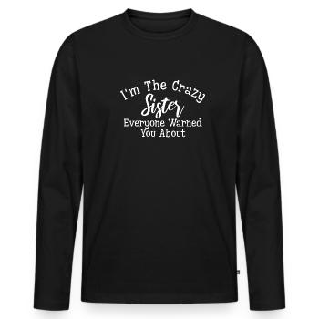 Ich bin die verrückte Schwester, vor der dich alle gewarnt haben - Männer Premium Bio Langarmshirt - Schwarz - Vorne - Nico (187cm)