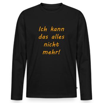 Ich kann das alles nicht mehr! - Männer Premium Bio Langarmshirt - Schwarz - Vorne - Nico (187cm)