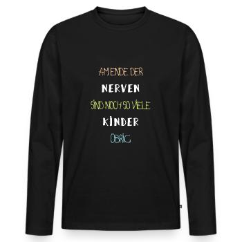 Am Ende der Nerven sind noch so viele Kinder übrig - Männer Premium Bio Langarmshirt - Schwarz - Vorne - Nico (187cm)