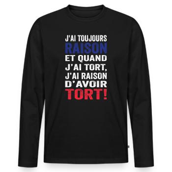 J'ai toujours raison et j'ai raison d'avoir tort - T-shirt manches longues Premium bio Homme - noir - Devant - Nico (187cm)
