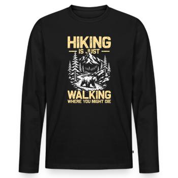 Hiking is just walking Wandern Berge Bergsteigen - Männer Premium Bio Langarmshirt - Schwarz - Vorne - Nico (187cm)