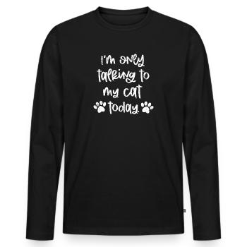 I ONLY TALK TO MY CAT MEOW SAYING MOTIF - Men's Premium Organic Long Sleeve Shirt - black - Front - Nico (187cm)