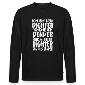 Ich Bin Kein Dichter Oder Denker Party Trinkspruch - Männer Premium Bio Langarmshirt - Schwarz - Vorne - Nico (187cm)