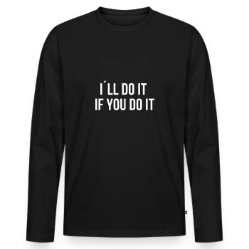 Je le fais quand vous le faites aussi - T-shirt manches longues Premium bio Homme - noir - Devant - Nico (187cm)