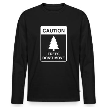 Bäume bewegen sich nicht - Männer Premium Bio Langarmshirt - Schwarz - Vorne - Nico (187cm)