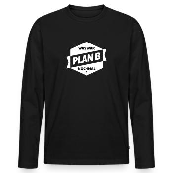 Plan B! Was war Plan B nochmal? - Männer Premium Bio Langarmshirt - Schwarz - Vorne - Nico (187cm)