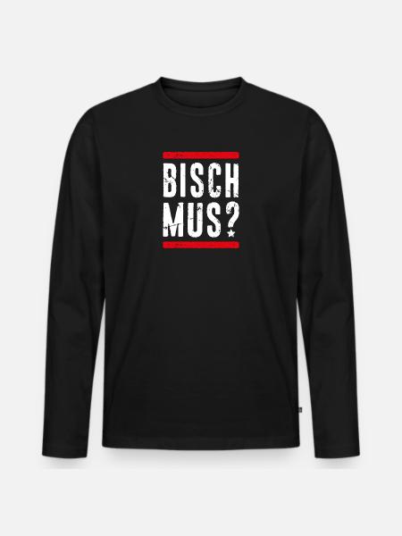 BISCH MUS? - Männer Premium Bio Langarmshirt - Schwarz