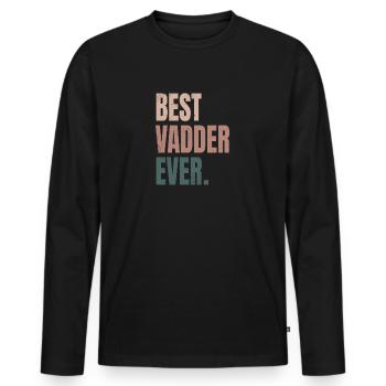 Best Vadder Ever Vater Papa Vati - Männer Premium Bio Langarmshirt - Schwarz - Vorne - Nico (187cm)