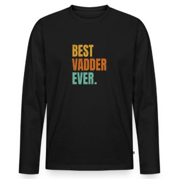 Best Vadder Ever Vater Papa Vati - Männer Premium Bio Langarmshirt - Schwarz - Vorne - Nico (187cm)