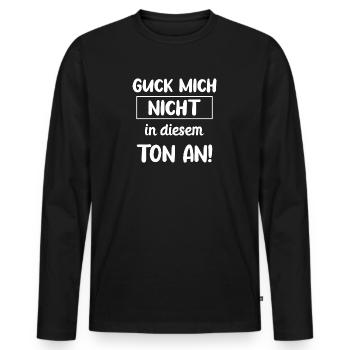 Guck mich nicht in diesem Ton an! - Männer Premium Bio Langarmshirt - Schwarz - Vorne - Nico (187cm)