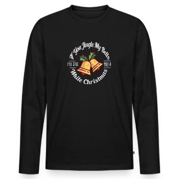 Weihnachten Humor Männer If You Jingle My Bells - Männer Premium Bio Langarmshirt - Schwarz - Vorne - Nico (187cm)