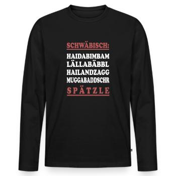 Schwäbisch Shirt Lustige schwäbisch Sprüche - Männer Premium Bio Langarmshirt - Schwarz - Vorne - Nico (187cm)