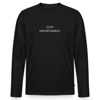 Stop Mansplaining. - Männer Premium Bio Langarmshirt - Schwarz - Vorne - Nico (187cm)