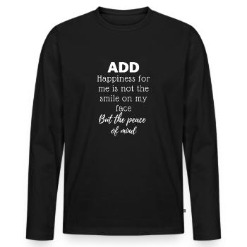 ADD - Le bonheur pour moi n’est pas le sourire sur mon visage - T-shirt manches longues Premium bio Homme - noir - Devant - Nico (187cm)