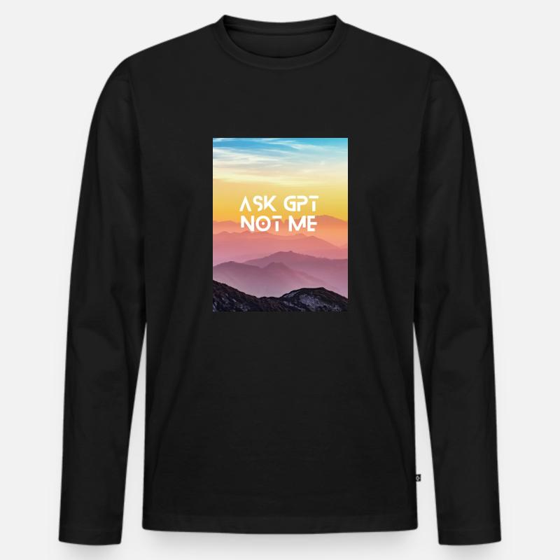 ASK GPT NOT ME - Männer Premium Bio Langarmshirt - Schwarz