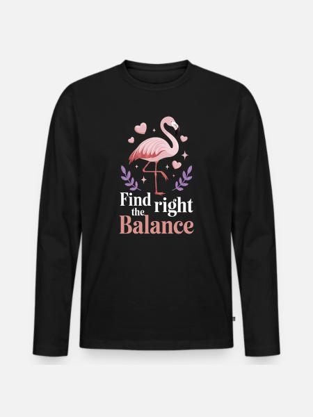 Find The Right Balance Flamingo Saying - Men's Premium Organic Long Sleeve Shirt - black
