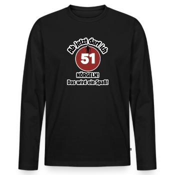51st birthday From now on I can nag - fun - Men's Premium Organic Long Sleeve Shirt - black - Front - Nico (187cm)