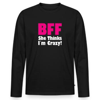 BFF - She Thinks I ́m Crazy! (Part1) - Men's Premium Organic Long Sleeve Shirt - black - Front - Nico (187cm)