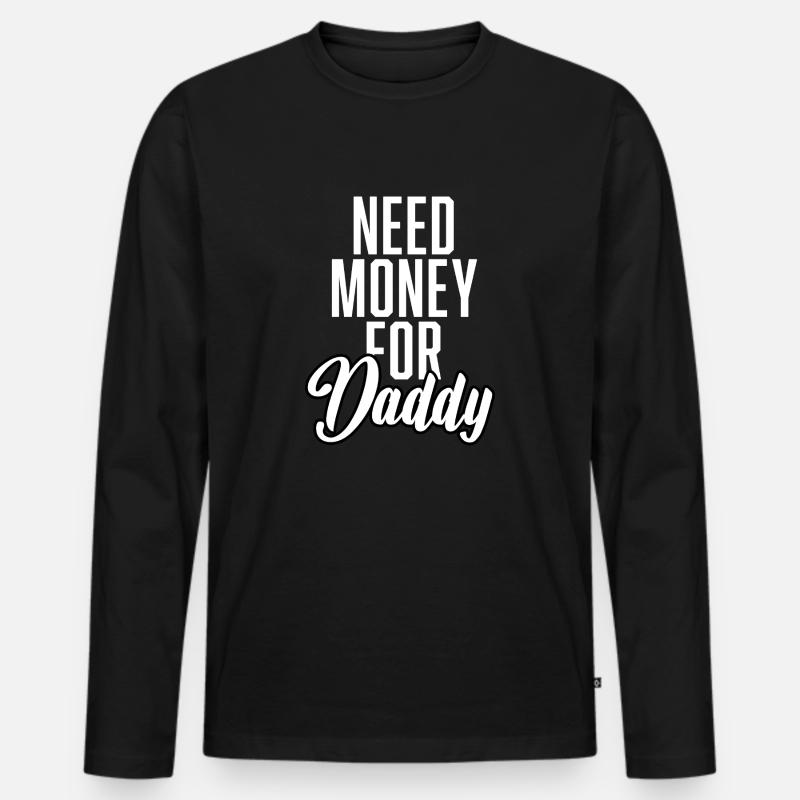 Need Money For Daddy - Männer Premium Bio Langarmshirt - Schwarz