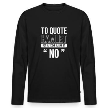 Hamlet Nein Hipster und Geek Geschenk - Männer Premium Bio Langarmshirt - Schwarz - Vorne - Nico (187cm)