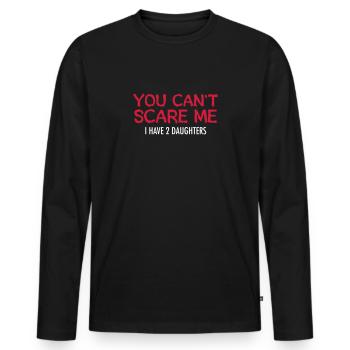 You Can't Scare Me - I Have 2 Daughters - T-shirt manches longues Premium bio Homme - noir - Devant - Nico (187cm)