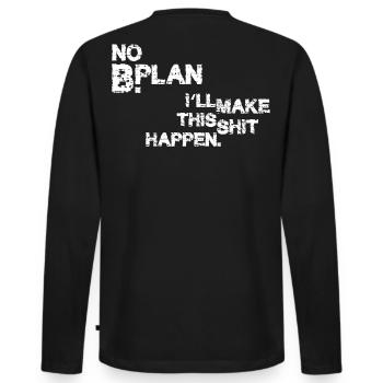 No Plan B – I'll make this shit happen - Men's Premium Organic Long Sleeve Shirt - black - Back - Nico (187cm)