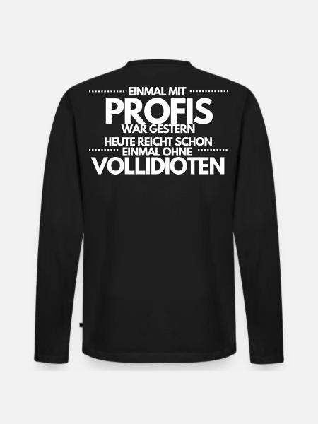 Einmal ohne Vollidioten / Einmal mit Profis - Männer Premium Bio Langarmshirt - Schwarz