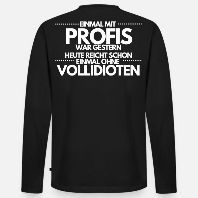Einmal ohne Vollidioten / Einmal mit Profis - Männer Premium Bio Langarmshirt - Schwarz