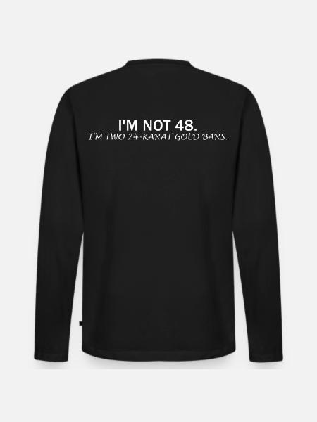 I'm Not 48 – Funny Birthday Saying - Men's Premium Organic Long Sleeve Shirt - black