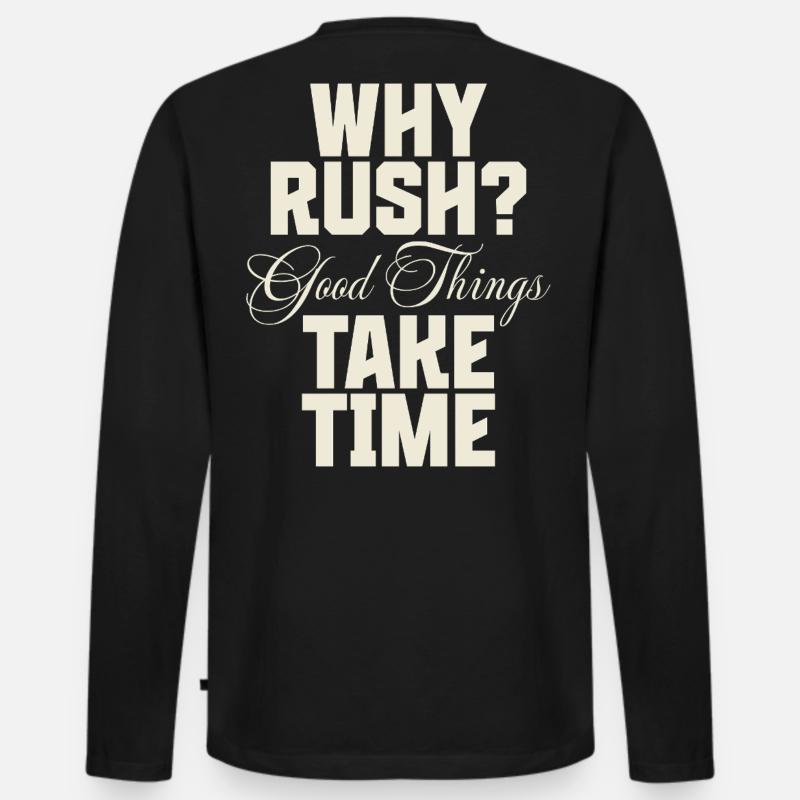 Why Rush? Good Things Take Time - Männer Premium Bio Langarmshirt - Schwarz