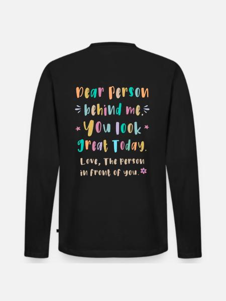 Kära person bakom mig, du ser bra ut idag - Ekologisk långärmad premium-T-shirt herr - svart