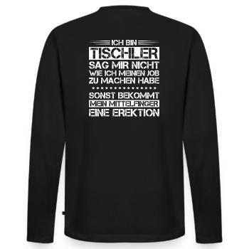 Tischler/Schreiner/Schreinerei/Tischlerei/Ansage - Männer Premium Bio Langarmshirt - Schwarz - Hinten - Nico (187cm)