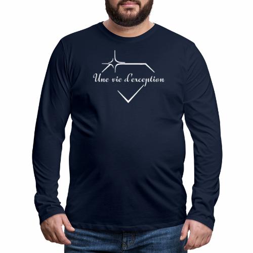 Une vie d'exception - T-shirt manches longues Premium Homme