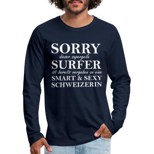 Sorry Supergeile Surfer vergeben an schweizerin - Männer Premium Langarmshirt
