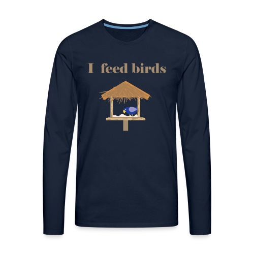I feed birds - Miesten premium pitkähihainen t-paita