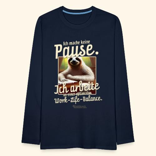 Faultier Spruch Pause Work Life Balance - Männer Premium Langarmshirt