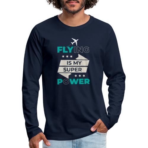 Flying is my super power - Camiseta de manga larga premium hombre