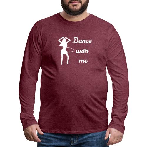 Dance with me - Männer Premium Langarmshirt