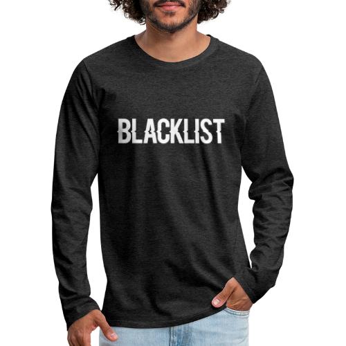 Blacklist - Männer Premium Langarmshirt