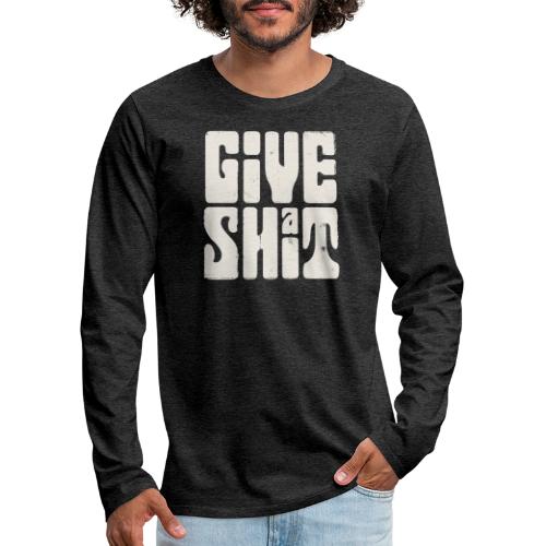 Give a shit - Långärmad premium-T-shirt herr