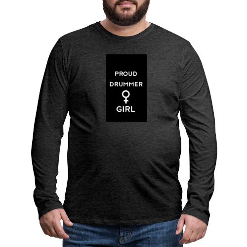 Proud drummer girl - black - Herre premium T-shirt med lange ærmer