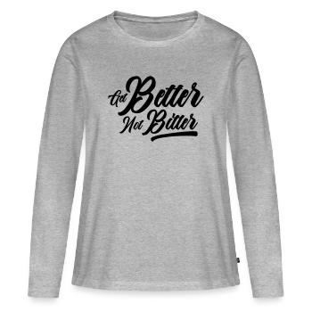 Améliorez-vous, pas amer - Mentalité de résilience - T-shirt manches longues Premium bio Femme - gris chiné - Devant - Julia (174cm)