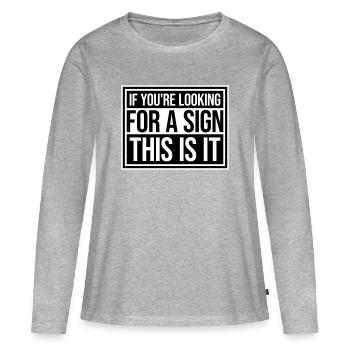 Si vous cherchez un signe c’est ça, désirez - T-shirt manches longues Premium bio Femme - gris chiné - Devant - Julia (174cm)