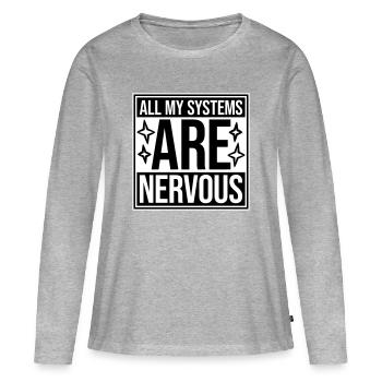 All My Systems Are Nervous Funny Fear Nerd Logo - Women's Premium Organic Long Sleeve Shirt - heather grey - Front - Julia (174cm)