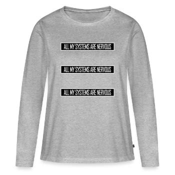 All My Systems Are Nervous Funny Fear Nerd Logo - Women's Premium Organic Long Sleeve Shirt - heather grey - Front - Julia (174cm)