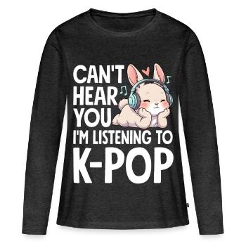 Can't Hear You Im Listening To K-Pop - Frauen Premium Bio Langarmshirt - Anthrazit meliert - Vorne - Julia (174cm)