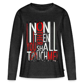 Dire « Personne d’autre que toi ne me touchera » - T-shirt manches longues Premium bio Femme - anthracite chiné - Devant - Julia (174cm)